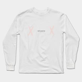 NOT YOUR TOY Long Sleeve T-Shirt